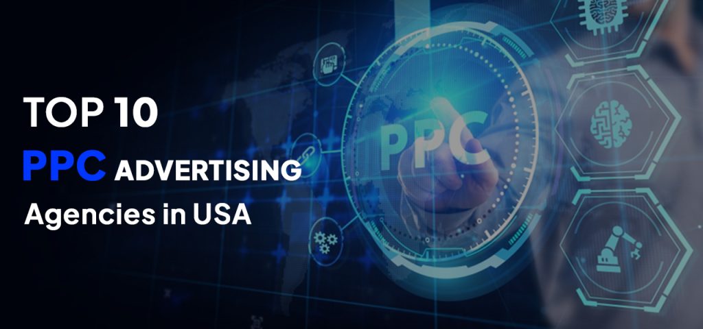 Top 10 PPC Advertising Agencies in USA