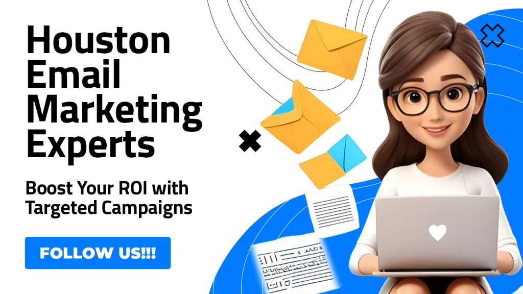 Houston email marketing experts helping businesses boost ROI and engagement